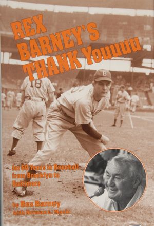 Rex Barney's Thank Youuuu: For 50 Years in Baseball from Brooklyn to Baltimore