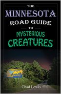 The Minnesota Road Guide to Mysterious Creatures