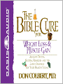 The Bible Cure for Weight Loss and Muscle Gain: Ancient Truths, Natural Remedies and the Latest Findings for Your Health Today