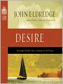Desire: The Journey We Must Take to Find the Life God Offers