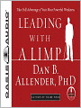Leading With a Limp: Take Full Advantage of Your Most Powerful Weakness