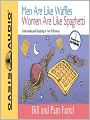 Men Are Like Waffles Women Are Like Spaghetti: Understanding and Delighting in Your Differences