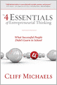 The 4 Essentials of Entrepreneurial Thinking: What Successful People Didn't Learn in School