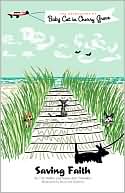 Saving Faith: The Adventures of Baby Cat in Cherry Grove