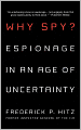 Why Spy?: Espionage in an Age of Uncertainty
