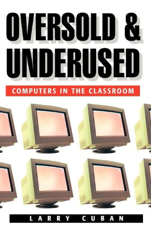 Oversold and Underused: Computers in the Classroom