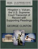 Hingston V. Vulcan, The U.S. Supreme Court Transcript Of Record With Supporting Pleadings