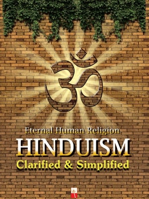 Hinduism Clarified And Simplified