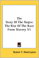 The Story of the Negro: The Rise of the Race from Slavery