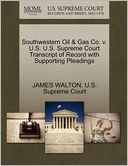 Southwestern Oil & Gas Co. v. U.S. U.S. Supreme Court Transcript of Record with Supporting Pleadings
