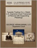 Tweedie Trading Co v. Walsh U.S. Supreme Court Transcript of Record with Supporting Pleadings