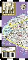 Streetwise Downtown Manhattan Map - Laminated Street Map of Downtown Manhattan, NY - Folding Pocket Size Travel Map / Edition 2011