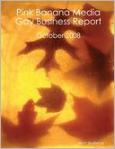 download Pink Banana Media Gay Business Report : October 2008 book