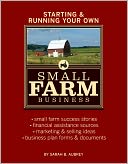Starting and Running Your Own Small Farm Business