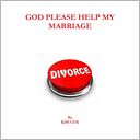 God Please Help My Marriage: Divorce