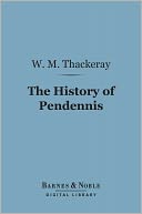 The History of Pendennis (Barnes & Noble Digital Library)