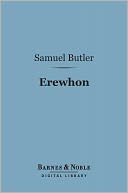 Erewhon (Barnes & Noble Digital Library): Or Over the Range
