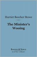 The Minister's Wooing (Barnes & Noble Digital Library)