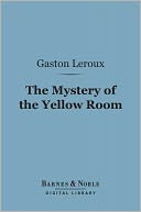 The Mystery of the Yellow Room (Barnes & Noble Digital Library)