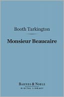 Monsieur Beaucaire (Barnes & Noble Digital Library)