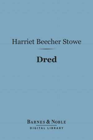 Dred : A Tale of the Great Dismal Swamp
