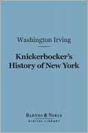 Knickerbocker's History of New York (Barnes & Noble Digital Library)
