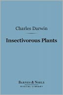 Insectivorous Plants (Barnes & Noble Digital Library)