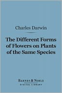 The Different Forms of Flowers on Plants of the Same Species (Barnes & Noble Digital Library)