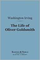 The Life of Oliver Goldsmith (Barnes & Noble Digital Library)