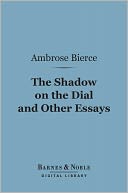 The Shadow on the Dial and Other Essays (Barnes & Noble Digital Library)