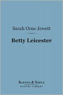 Betty Leicester (Barnes & Noble Digital Library): A Story for Girls