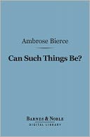 Can Such Things Be? (Barnes & Noble Digital Library)