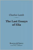 The Last Essays of Elia (Barnes & Noble Digital Library)