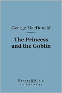 The Princess and the Goblin (Barnes & Noble Digital Library)