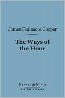 The Ways of the Hour (Barnes & Noble Digital Library)