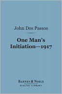 One Man's Initiation 1917 (Barnes & Noble Digital Library)