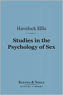 Studies in the Psychology of Sex (Barnes & Noble Digital Library): The Evolution of Modesty, the Phenomena of Sexual Periodicity, Auto-Eroticism