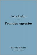 Frondes Agrestes (Barnes & Noble Digital Library): Readings in Modern Painters