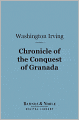 A Chronicle of the Conquest of Granada (Barnes & Noble Digital Library)
