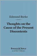 Thoughts on the Cause of the Present Discontents (Barnes & Noble Digital Library)