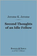 Second Thoughts of an Idle Fellow (Barnes & Noble Digital Library)