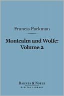 Montcalm and Wolfe, Volume 2 (Barnes & Noble Digital Library)