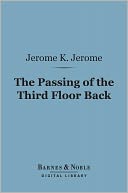 The Passing of the Third Floor Back (Barnes & Noble Digital Library): And Other Stories