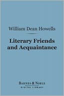 Literary Friends and Acquaintance (Barnes & Noble Digital Library)