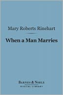 When a Man Marries (Barnes & Noble Digital Library)