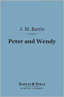 Peter and Wendy (Barnes & Noble Digital Library) by J. M. Barrie: NOOK Book Cover