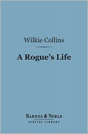 A Rogue's Life (Barnes & Noble Digital Library): From His Birth to His Marriage