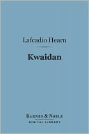 Kwaidan (Barnes & Noble Digital Library): Stories and Studies of Strange Things