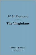 The Virginians (Barnes & Noble Digital Library): (A Tale of the Last Century)