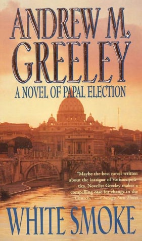 White Smoke: A Novel about the Next Papal Conclave